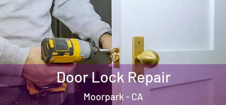 Door Lock Repair Moorpark - CA