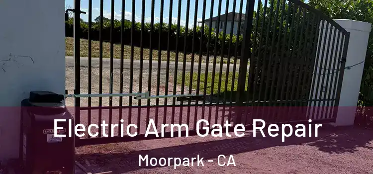 Electric Arm Gate Repair Moorpark - CA